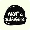 NOT A BURGER